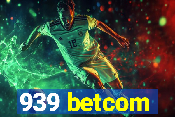 939 betcom